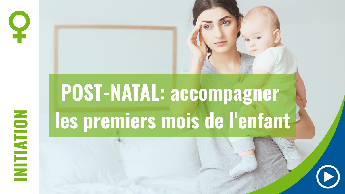 POST NATAL : Accompagner les premiers mois de l'enfant